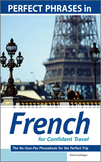 Perfect Phrases in French for Confident Travel Perfect Phrases in French for Confident Travel