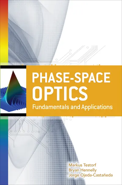 Phase-Space Optics: Fundamentals and Applications Phase-Space Optics: Fundamentals and Applications