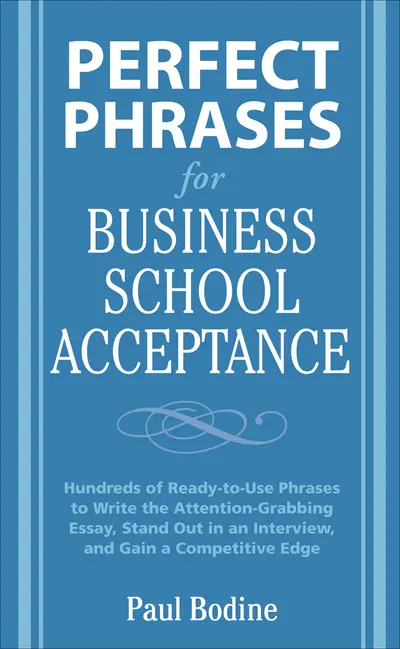 Perfect Phrases for Business School Acceptance