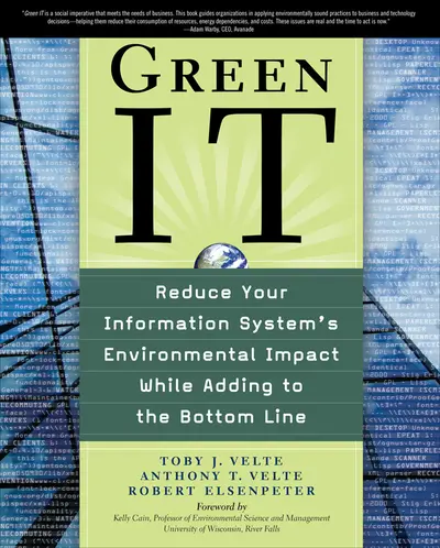 Green IT: Reduce Your Information System's Environmental Impact While Adding to the Bottom Line Green IT: Reduce Your Information System's Environmental Impact While Adding to the Bottom Line