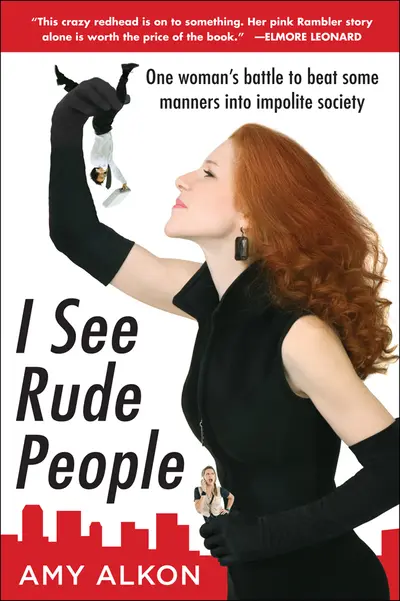 I See Rude People: One Woman’s Battle to Beat Some Manners into Impolite Society I See Rude People: One Woman’s Battle to Beat Some Manners into Impolite Society