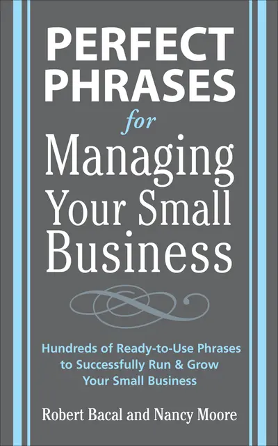 Perfect Phrases for Managing Your Small Business Perfect Phrases for Managing Your Small Business