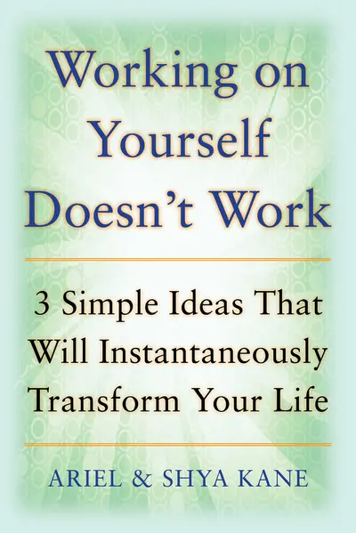 Working on Yourself Doesn't Work: The 3 Simple Ideas That Will Instantaneously Transform Your Life Working on Yourself Doesn't Work: The 3 Simple Ideas That Will Instantaneously Transform Your Life