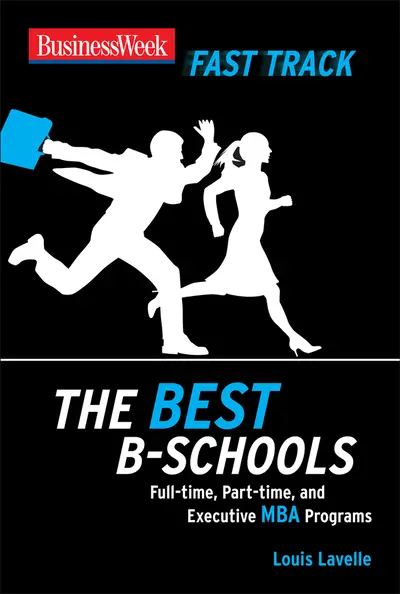 BusinessWeek Fast Track: The Best B-Schools BusinessWeek Fast Track: The Best B-Schools