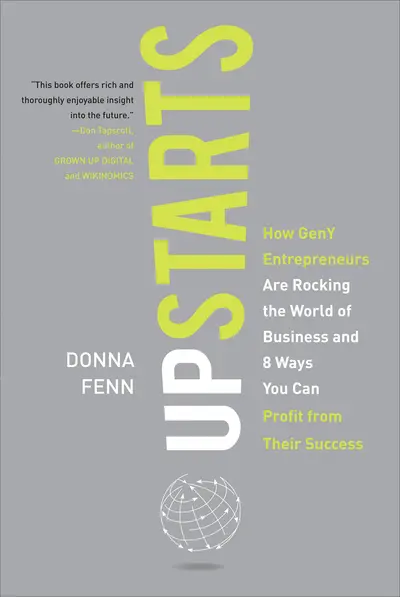 Upstarts!: How GenY Entrepreneurs are Rocking the World of Business and 8 Ways You Can Profit from Their Success Upstarts!: How GenY Entrepreneurs are Rocking the World of Business and 8 Ways You Can Profit from Their Success