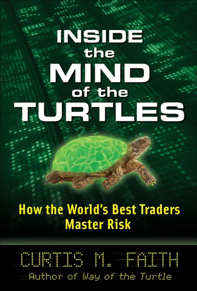 Inside the Mind of the Turtles: How the World's Best Traders Master Risk Inside the Mind of the Turtles: How the World's Best Traders Master Risk