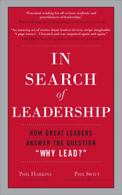 In Search of Leadership: How Great Leaders Answer the Question Why Lead?