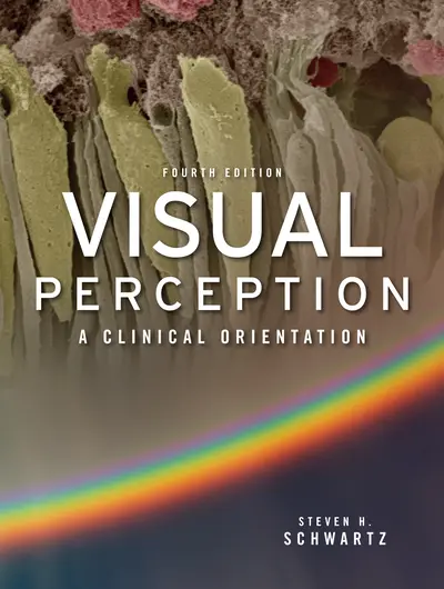 Visual Perception: A Clinical Orientation, Fourth Edition Visual Perception: A Clinical Orientation, Fourth Edition