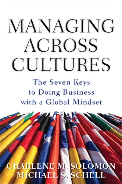 Managing Across Cultures: The 7 Keys to Doing Business with a Global Mindset Managing Across Cultures: The 7 Keys to Doing Business with a Global Mindset