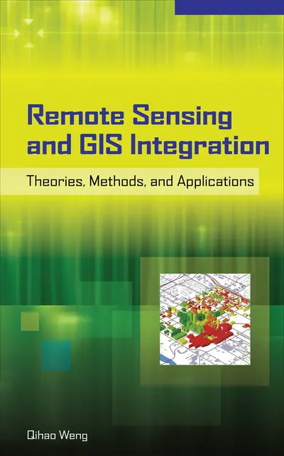 Remote Sensing and GIS Integration: Theories, Methods, and Applications Remote Sensing and GIS Integration: Theories, Methods, and Applications
