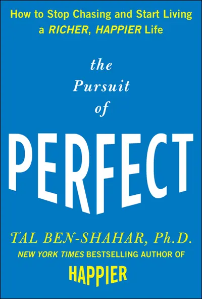 The Pursuit of Perfect: How to Stop Chasing Perfection and Start Living a Richer, Happier Life The Pursuit of Perfect: How to Stop Chasing Perfection and Start Living a Richer, Happier Life