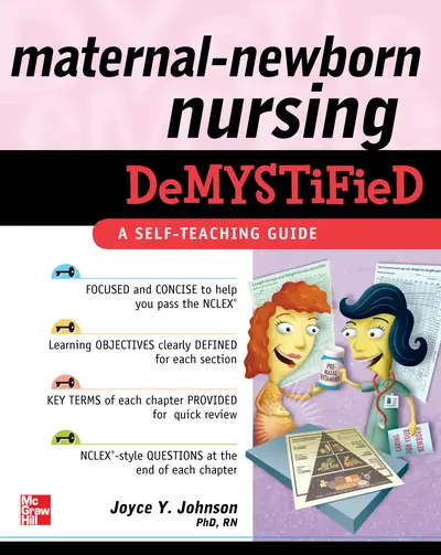 Maternal-Newborn Nursing DeMYSTiFieD: A Self-Teaching Guide Maternal-Newborn Nursing DeMYSTiFieD: A Self-Teaching Guide