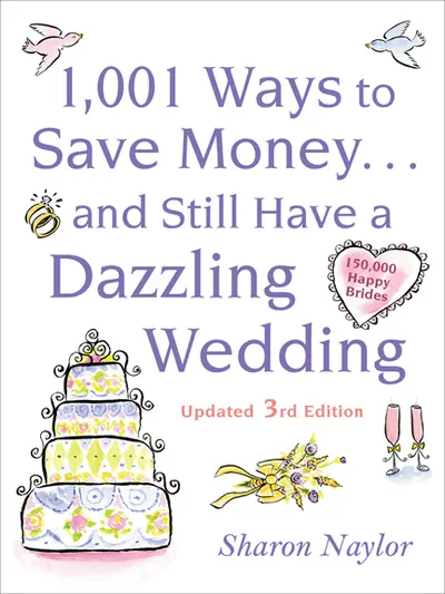 1001 Ways To Save Money . . . and Still Have a Dazzling Wedding 1001 Ways To Save Money . . . and Still Have a Dazzling Wedding