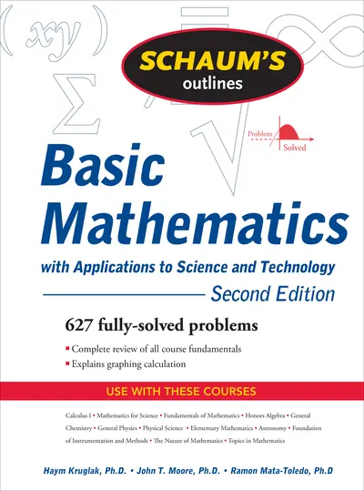 Schaum's Outline of Basic Mathematics with Applications to Science and Technology, 2ed Schaum's Outline of Basic Mathematics with Applications to Science and Technology, 2ed