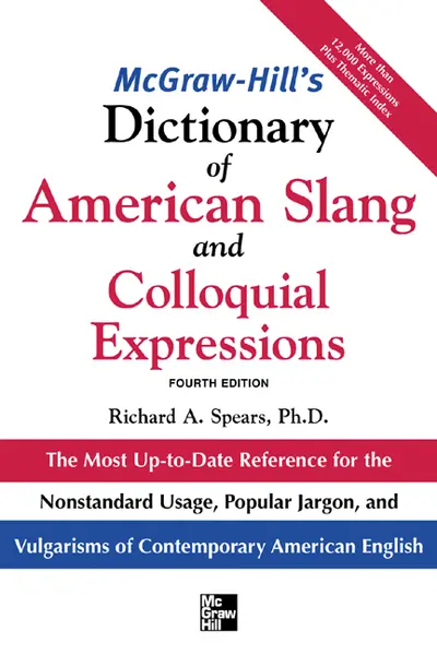 McGraw-Hill's Dictionary of American Slang and Colloquial Expressions McGraw-Hill's Dictionary of American Slang and Colloquial Expressions