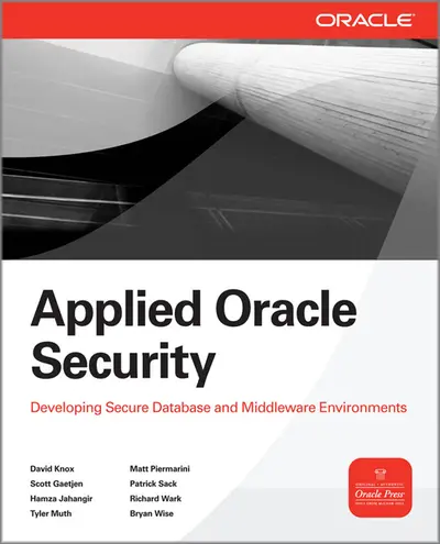 Applied Oracle Security: Developing Secure Database and Middleware Environments Applied Oracle Security: Developing Secure Database and Middleware Environments