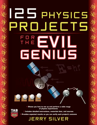 125 Physics Projects for the Evil Genius 125 Physics Projects for the Evil Genius
