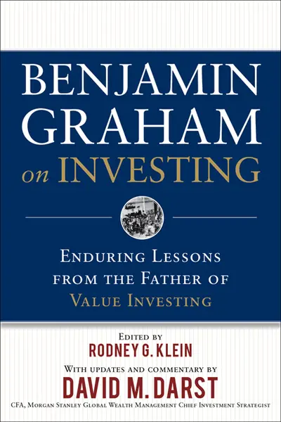 Benjamin Graham on Investing: Enduring Lessons from the Father of Value Investing Benjamin Graham on Investing: Enduring Lessons from the Father of Value Investing