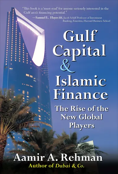 Gulf Capital and Islamic Finance: The Rise of the New Global Players Gulf Capital and Islamic Finance: The Rise of the New Global Players