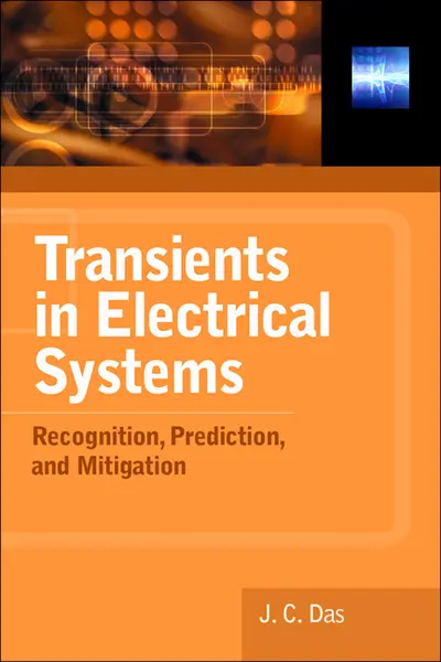 Transients in Electrical Systems: Analysis, Recognition, and Mitigation Transients in Electrical Systems: Analysis, Recognition, and Mitigation