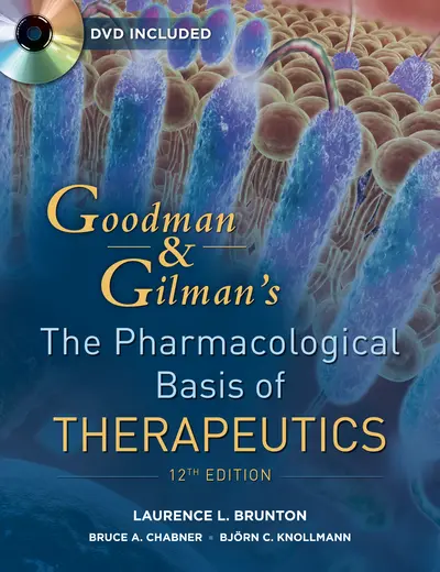 Goodman and Gilman's The Pharmacological Basis of Therapeutics, Twelfth Edition