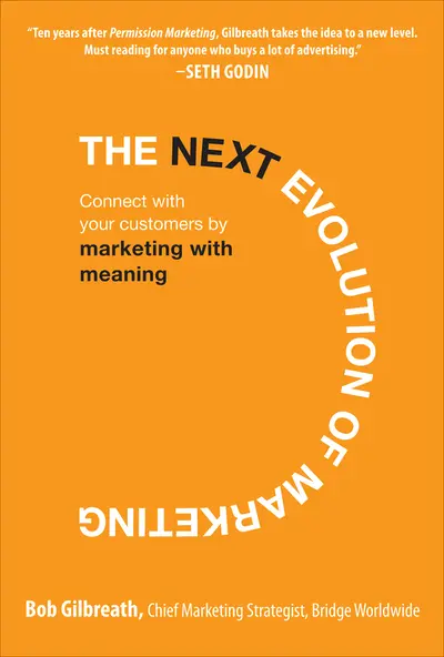 The Next Evolution of Marketing: Connect with Your Customers by Marketing with Meaning The Next Evolution of Marketing: Connect with Your Customers by Marketing with Meaning