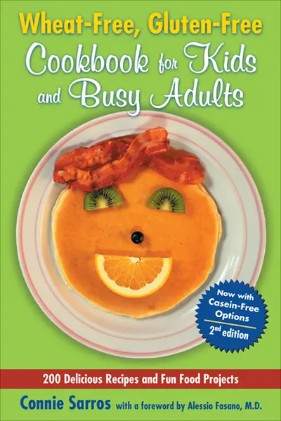 Wheat-Free, Gluten-Free Cookbook for Kids and Busy Adults, Second Edition Wheat-Free, Gluten-Free Cookbook for Kids and Busy Adults, Second Edition