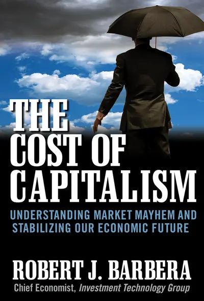 The Cost of Capitalism: Understanding Market Mayhem and Stabilizing our Economic Future The Cost of Capitalism: Understanding Market Mayhem and Stabilizing our Economic Future