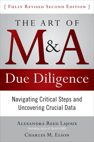 The Art of M&A Due Diligence, Second Edition: Navigating Critical Steps and Uncovering Crucial Data The Art of M&A Due Diligence, Second Edition: Navigating Critical Steps and Uncovering Crucial Data