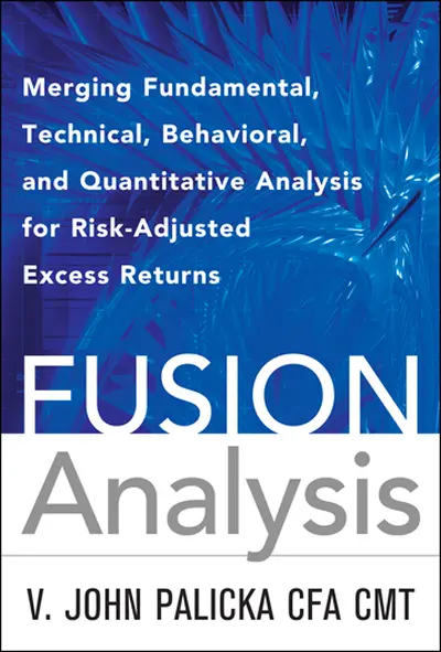 Fusion Analysis: Merging Fundamental and Technical Analysis for Risk-Adjusted Excess Returns Fusion Analysis: Merging Fundamental and Technical Analysis for Risk-Adjusted Excess Returns