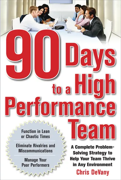 90 Days to a High-Performance Team: A Complete Problem-solving Strategy to Help Your Team Thirve in any Environment 90 Days to a High-Performance Team: A Complete Problem-solving Strategy to Help Your Team Thirve in any Environment
