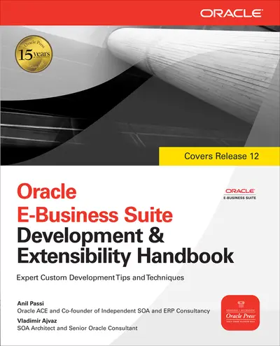 Oracle E-Business Suite Development & Extensibility Handbook Oracle E-Business Suite Development & Extensibility Handbook