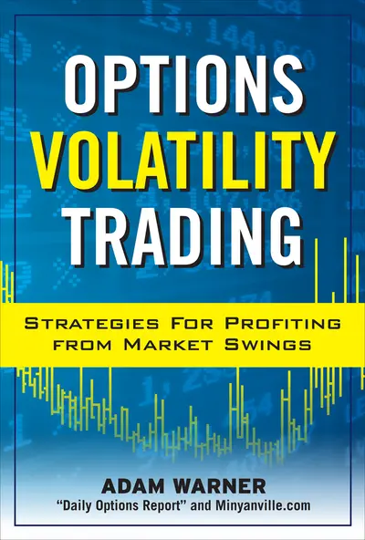 Options Volatility Trading: Strategies for Profiting from Market Swings Options Volatility Trading: Strategies for Profiting from Market Swings