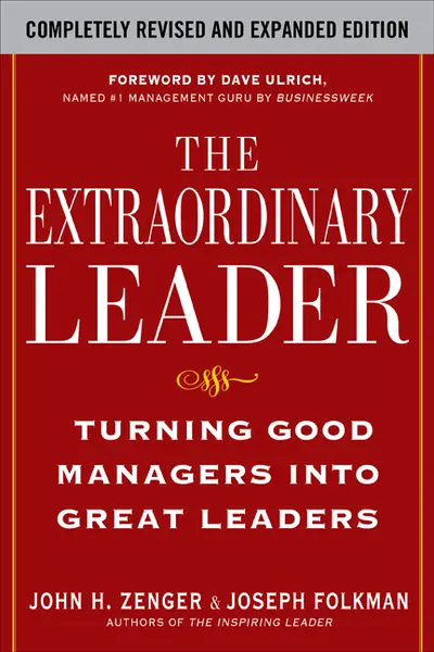 The Extraordinary Leader: Turning Good Managers into Great Leaders The Extraordinary Leader: Turning Good Managers into Great Leaders