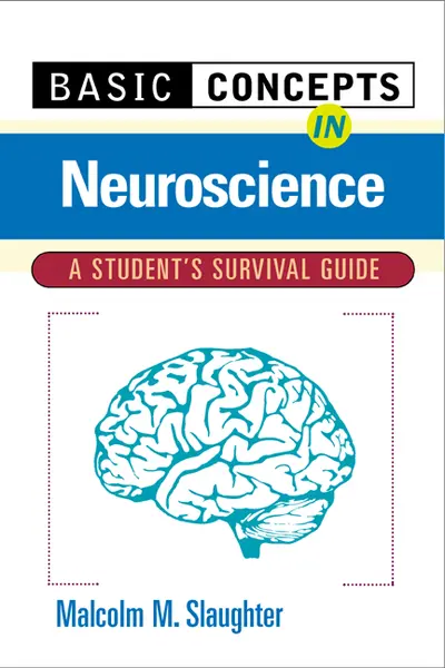 Basic Concepts In Neuroscience: A Student's Survival Guide Basic Concepts In Neuroscience: A Student's Survival Guide