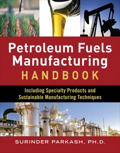 Petroleum Fuels Manufacturing Handbook: including Specialty Products and Sustainable Manufacturing Techniques Petroleum Fuels Manufacturing Handbook: including Specialty Products and Sustainable Manufacturing Techniques