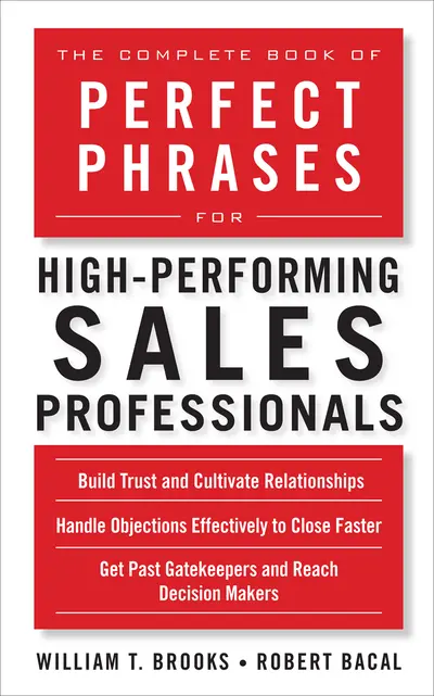 The Complete Book of Perfect Phrases for High-Performing Sales Professionals The Complete Book of Perfect Phrases for High-Performing Sales Professionals