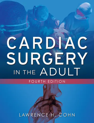 Cardiac Surgery in the Adult, Fourth Edition Cardiac Surgery in the Adult, Fourth Edition
