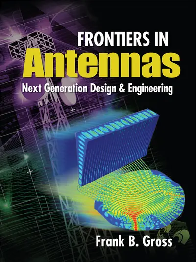 Frontiers in Antennas: Next Generation Design & Engineering Frontiers in Antennas: Next Generation Design & Engineering