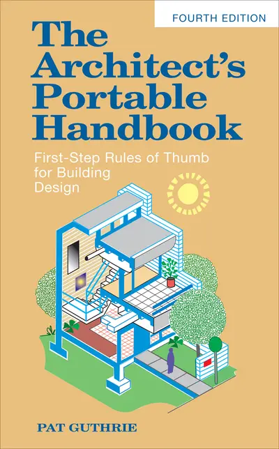 The Architect's Portable Handbook: First-Step Rules of Thumb for Building Design 4/e The Architect's Portable Handbook: First-Step Rules of Thumb for Building Design 4/e