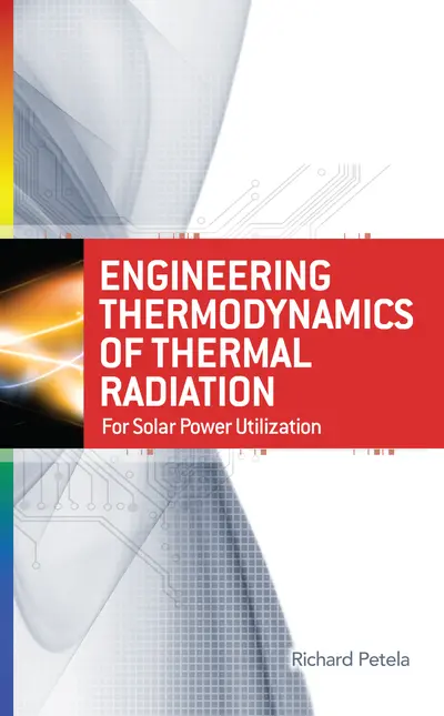 Engineering Thermodynamics of Thermal Radiation: for Solar Power Utilization Engineering Thermodynamics of Thermal Radiation: for Solar Power Utilization
