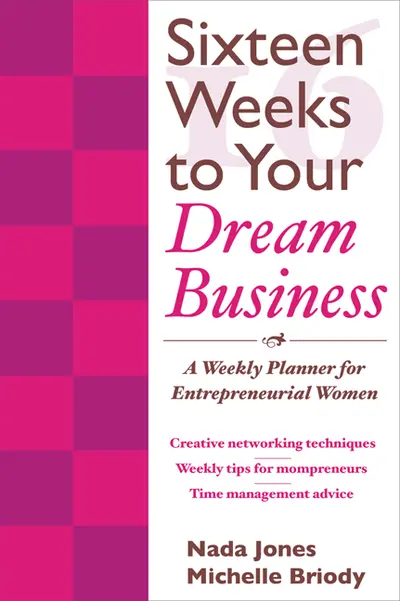 16 Weeks to Your Dream Business: A Weekly Planner for Entrepreneurial Women 16 Weeks to Your Dream Business: A Weekly Planner for Entrepreneurial Women