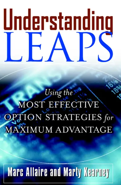 Understanding LEAPS: Using the Most Effective Options Strategies for Maximum Advantage Understanding LEAPS: Using the Most Effective Options Strategies for Maximum Advantage