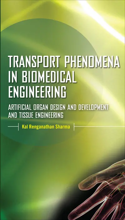 Transport Phenomena in Biomedical Engineering: Artificial organ Design and Development, and Tissue Engineering Transport Phenomena in Biomedical Engineering: Artificial organ Design and Development, and Tissue Engineering