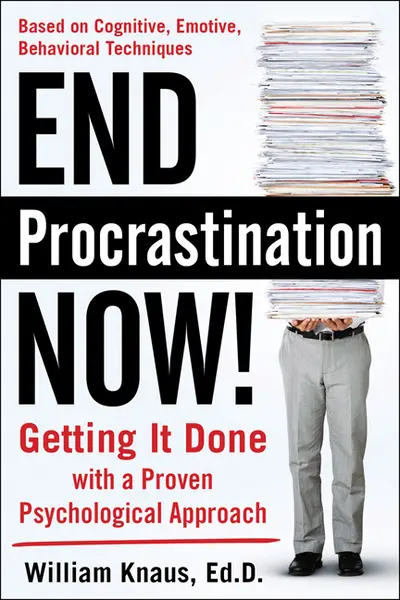 End Procrastination Now!: Get it Done with a Proven Psychological Approach End Procrastination Now!: Get it Done with a Proven Psychological Approach