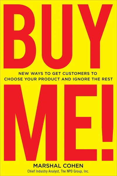 BUY ME! New Ways to Get Customers to Choose Your Product and Ignore the Rest BUY ME! New Ways to Get Customers to Choose Your Product and Ignore the Rest