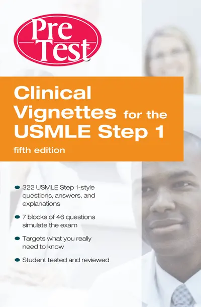 Clinical Vignettes for the USMLE Step 1: PreTest Self-Assessment and Review Fifth Edition Clinical Vignettes for the USMLE Step 1: PreTest Self-Assessment and Review Fifth Edition