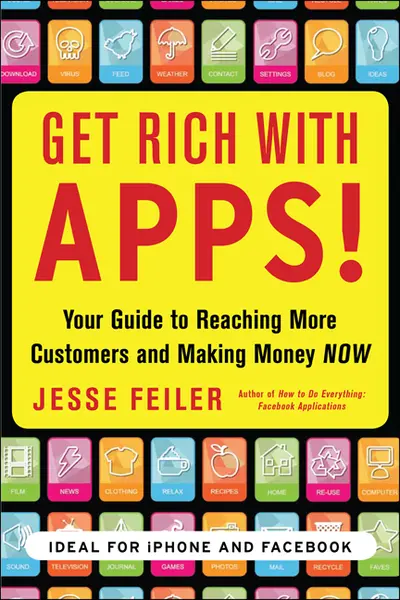 Get Rich with Apps!: Your Guide to Reaching More Customers and Making Money Now Get Rich with Apps!: Your Guide to Reaching More Customers and Making Money Now
