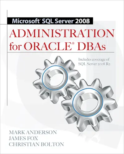 Microsoft SQL Server 2008 Administration for Oracle DBAs Microsoft SQL Server 2008 Administration for Oracle DBAs