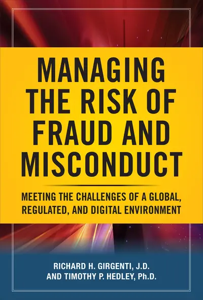 Managing the Risk of Fraud and Misconduct: Meeting the Challenges of a Global, Regulated and Digital Environment Managing the Risk of Fraud and Misconduct: Meeting the Challenges of a Global, Regulated and Digital Environment